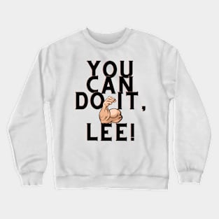 You can do it, Lee Crewneck Sweatshirt